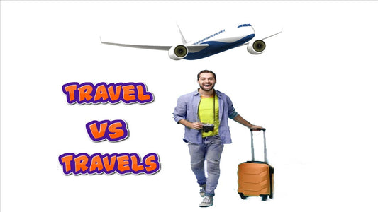 Travel Vs. Travels: Understanding The Nuances