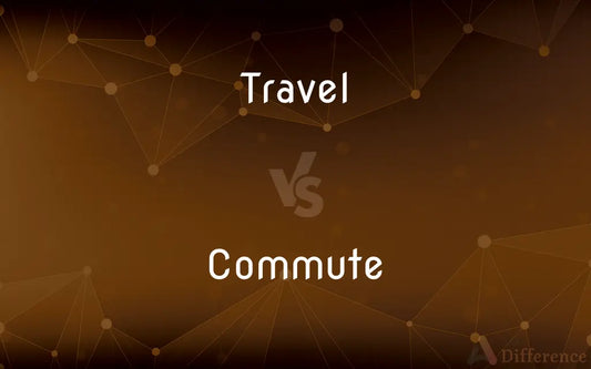 Travel Vs Commute: Understanding The Differences And Benefits