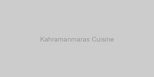 Kahramanmaras Cuisine Highlights